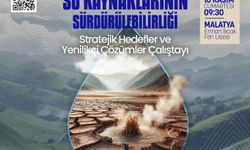 Malatya, su kaynaklarının sürdürülebilirliği çalıştayına ev sahipliği yapacak