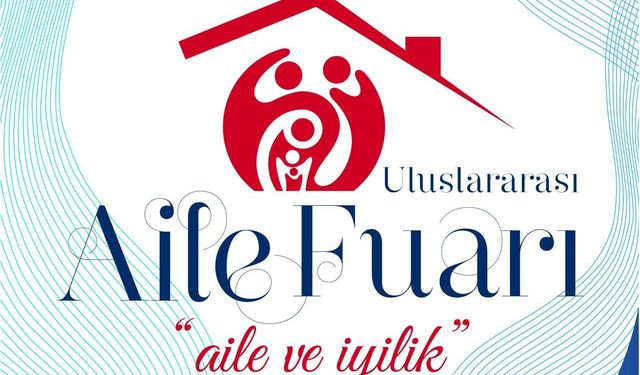 'Aile ve İyilik' temasıyla Uluslararası Aile Fuarı'nın program akışı belli oldu
