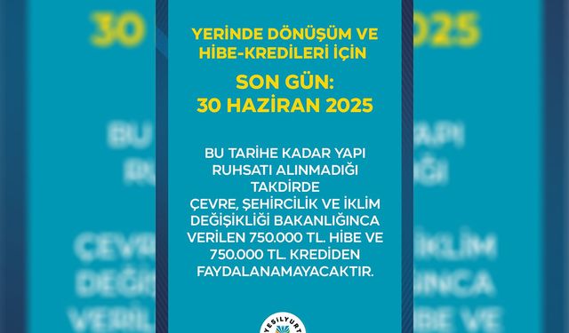 Yerinde dönüşüm ve hibe-kredileri için son gün 30 Haziran 