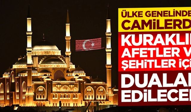 Kuraklık ve yangınlara karşı dua zinciri: 90 bin cami aynı anda amin diyecek